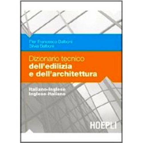 Dizionario tecnico dell'edilizia e dell'architettura. Italiano-inglese, inglese-italiano - Click to Buy