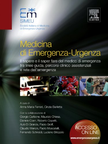 Medicina di emergenza-urgenza. Il sapere e il saper fare del medico di emergenza tra linee-guida, percorsi clinico assistenziali e rete dell'emergenza - Click to Buy