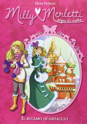 Il ricamo di ghiaccio. Milly Merletti. Sogni di moda vol. 7 - Click to Buy