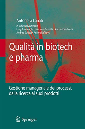 Qualità in Biotech e Pharma: Gestione Manageriale dei Processi Dalla Ricerca ai Suoi Prodotti (Italian Edition) - Click to Buy