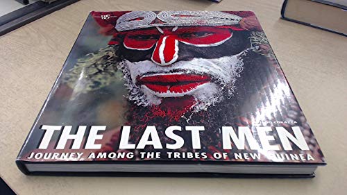 The Last Men: Journey Among the Tribes of New Guinea - Click to Buy