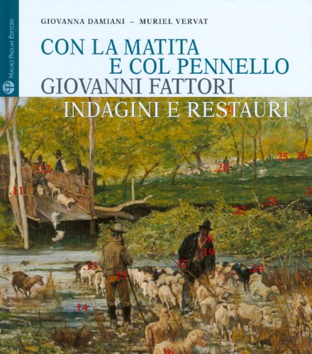 Con la matita e col pennello. Giovanni Fattori: Indagini e restauri dei dipinti della Galleria d'Arte Moderna di Palazzo Pitti (Italian Edition)