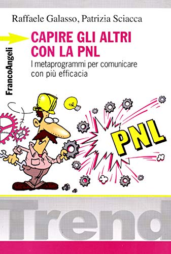 Capire gli altri con la PNL. I metaprogrammi per comunicare con più efficacia - Click to Buy