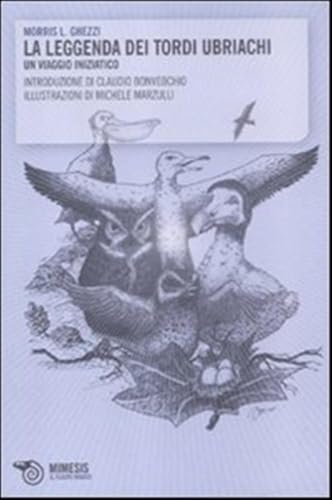 La leggenda dei tordi ubriachi. Un viaggio iniziatico - Click to Buy