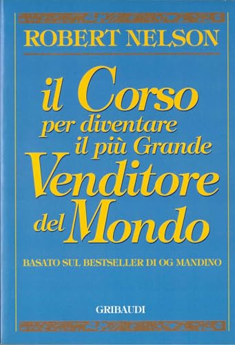 Il corso per diventare il più grande venditore del mondo. Basato sul bestseller di Og Mandino - Click to Buy