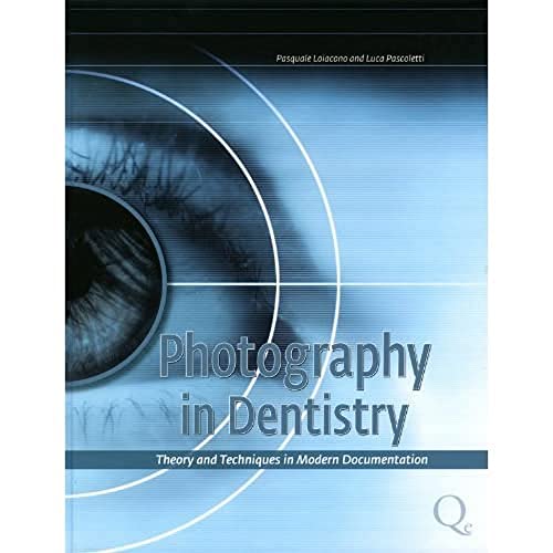 Photography in Dentistry: Theory and Techniques in Modern Documentation - Click to Buy