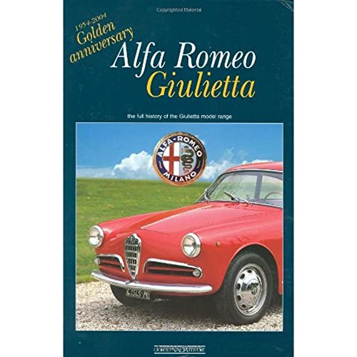 Alfa Romeo Giulietta: 1954-2004 Golden Anniversary: the full history of the Giulietta model range - Click to Buy