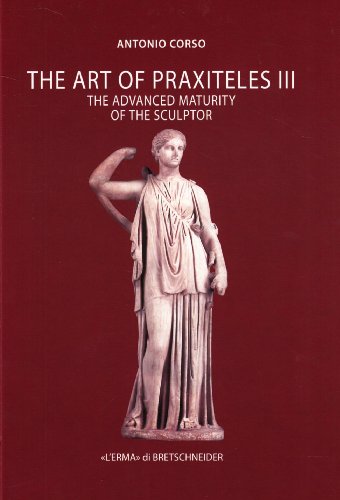 The Art of Praxiteles III: The Advanced Maturity of the Sculptor