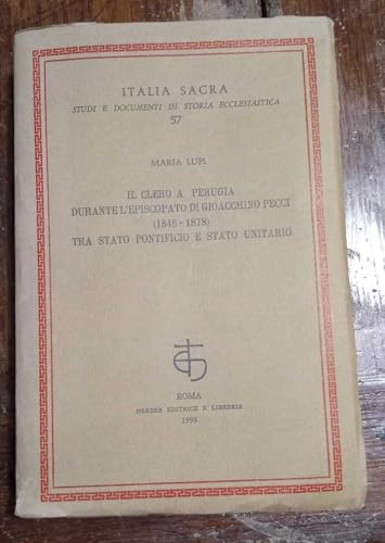 Il clero a Perugia durante l'episcopato di Gioacchino Pecci (1846-1878): Tra stato pontificio e stato unitario (Italia sacra) (Italian Edition) - Click to Buy
