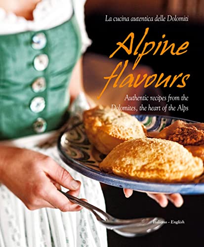 Alpine Flavours: Authentic recipes from the Dolomites, the heart of the Alps - Click to Buy