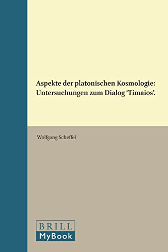 Aspekte Der Platonischen Kosmologie: Untersuchungen Zum Dialog 'timaios'. (Philosophia Antiqua) - Click to Buy