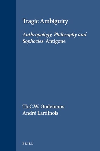 Tragic Ambiguity: Anthropology, Philosophy and Sophocles' Antigone - Click to Buy