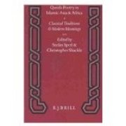Qasida Poetry in Islamic Asia and Africa (2 Vols.): 1. Classical Traditions & Modern Meanings / 2. Eulogy's Bounty, Meaning's Abundance. an Anthology (Studies in Arabic Literature) - Click to Buy