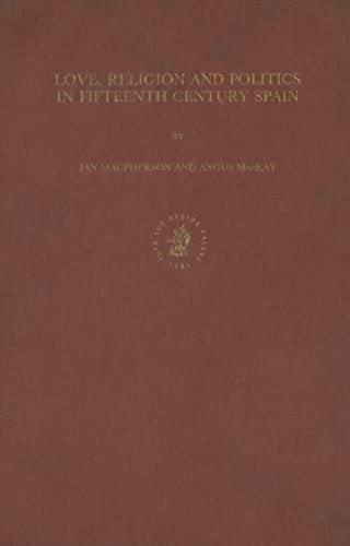 Love, Religion and Politics in Fifteenth Century Spain: 13 (Medieval Iberian Peninsula) - Click to Buy