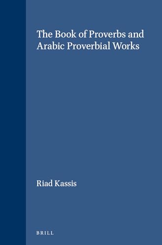 The Book of Proverbs and Arabic Proverbial Works (Supplements to Vetus Testamentum, 74)