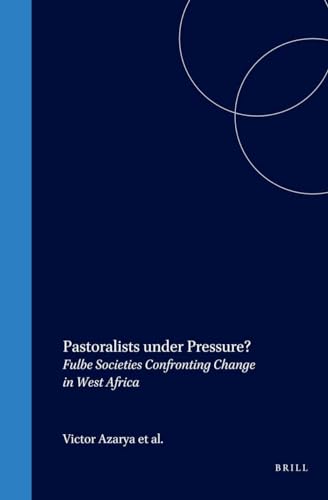 Pastoralists Under Pressure?: Fulbe Societies Confronting Change in West Africa - Click to Buy