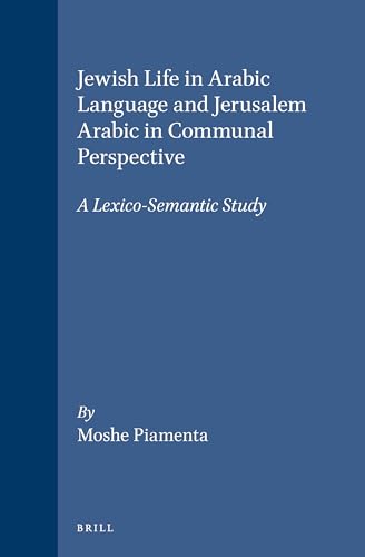 Jewish Life in Arabic Language and Jerusalem Arabic in Communal Perspective: A Lexico-Semantic Study - Click to Buy