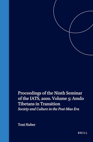 Proceedings of the Ninth Seminar of the Iats, 2000. Volume 5: Amdo Tibetans in Transition: Society and Culture in the Post-Mao Era - Click to Buy
