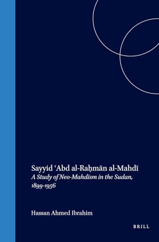Sayyid Abd Al-Rahman Al-Mahdi: A Study of Neo-Mahdism in the Sudan, 1899-1956: 4 (Islam in Africa, V. 4, 4) - Click to Buy
