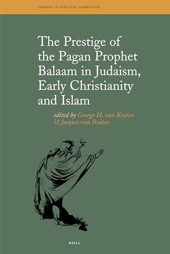 The Prestige of the Pagan Prophet Balaam in Judaism, Early Christianity and Islam (Themes in Biblical Narrative) - Click to Buy