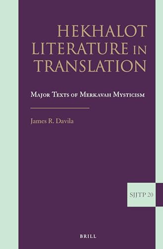 Hekhalot Literature in Translation: Major Texts of Merkavah Mysticism: 20 (Supplements to the Journal of Jewish Thought and Philosophy)