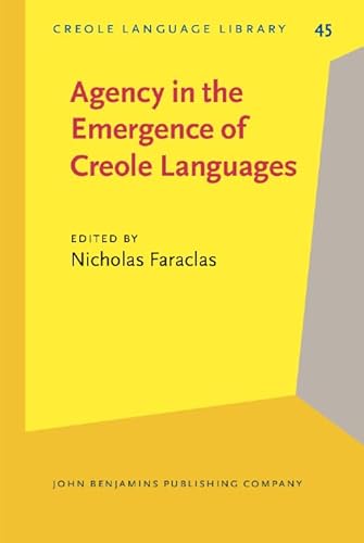 Agency in the Emergence of Creole Languages (Creole Language Library) - Click to Buy