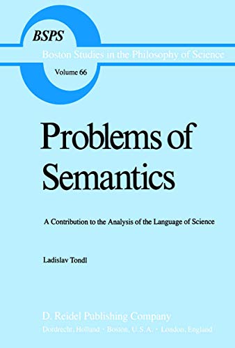 Problems of Semantics: A Contribution to the Analysis of the Language Science (Boston Studies in the Philosophy and History of Science, 66)