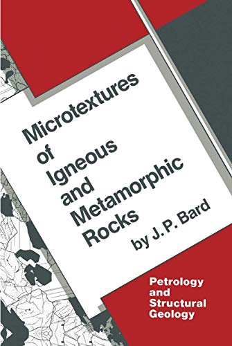 Microtextures of Igneous and Metamorphic Rocks (Petrology and Structural Geology, 1) - Click to Buy