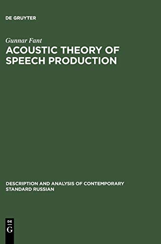 Acoustic Theory of Speech Production: With Calculations based on X-Ray Studies of Russian Articulations: 2 (Description & Analysis of Contemporary Standard Russian, 2) - Click to Buy