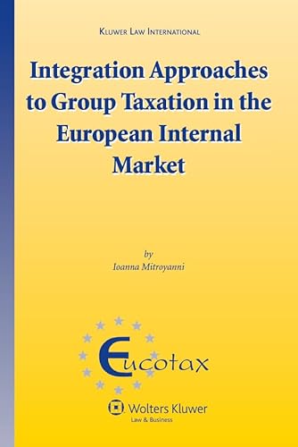 Integration Approaches to Group Taxation in the European Internal Market - Click to Buy