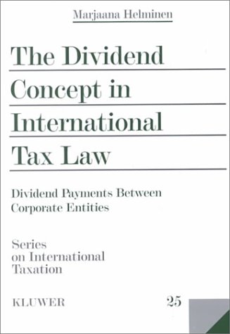 The Dividend Concept in International Tax Law:Dividend Payments Between Corporate Entities (SERIES ON INTERNATIONAL TAXATION) - Click to Buy