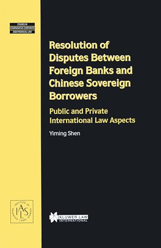 Resolution of Disputes Between Foreign Banks and Chinese Sovereign Borrowers, Public and Private International Law Aspects - Click to Buy