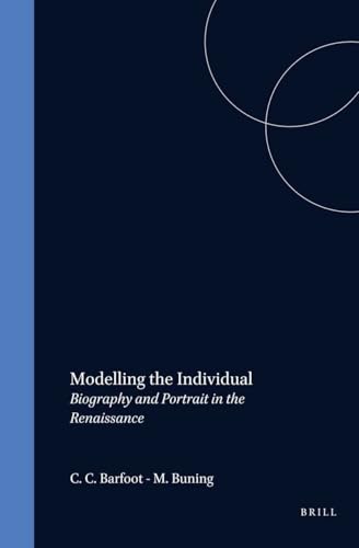 Modelling The Individual.BIOGRAPHY AND PORTRAIT IN THE RENAISSANCE. (DQR Studies in Literature 23)