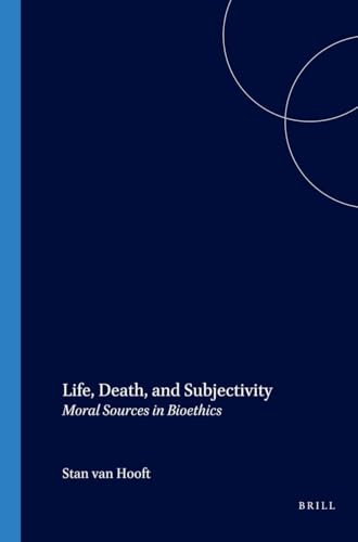 Life, Death, and Subjectivity: Moral Sources in Bioethics (Values in Bioethics) - Click to Buy