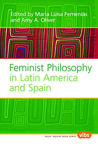Feminist Philosophy in Latin America and Spain (Value Inquiry Book Series, 189)