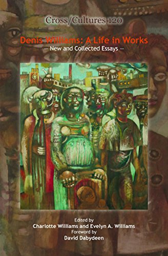 Denis Williams: A Life in Works: New and Collected Essays (Cross/Cultures, 120) - Click to Buy