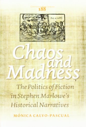 Chaos and Madness: The Politics of Fiction in Stephen Marlowe’s Historical Narratives - Click to Buy