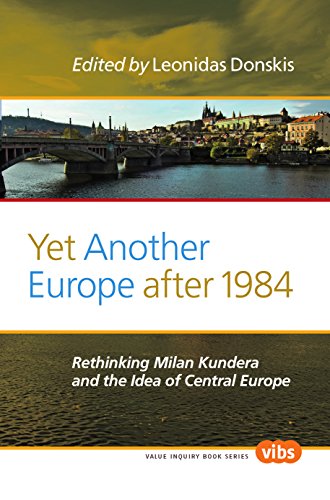 Yet Another Europe After 1984: Rethinking Milan Kundera and the Idea of Central Europe (Value Inquiry, 252) - Click to Buy