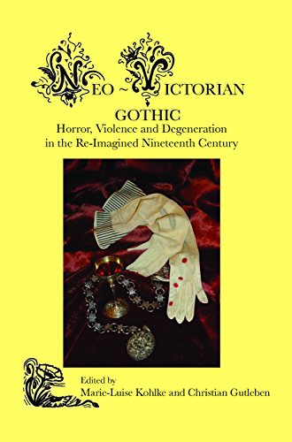 Neo-Victorian Gothic: Horror, Violence and Degeneration in the Re-Imagined Nineteenth Century - Click to Buy