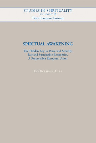 Spiritual Awakening: The Hidden Key to Peace and Security, Just and Sustainable Economics, A Responsible European Union (Studies in Spirituality Supplements)