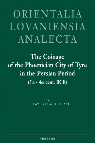 The Coinage of the Phoenician City of Tyre in the Persian Period (5th-4th Cent. BCE)