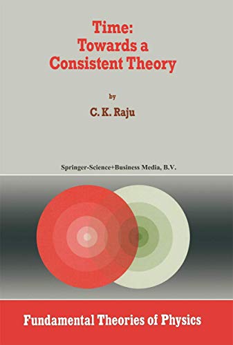 Time: Towards a Consistent Theory: Towards a Consistent Theory (Fundamental Theories of Physics) - Click to Buy
