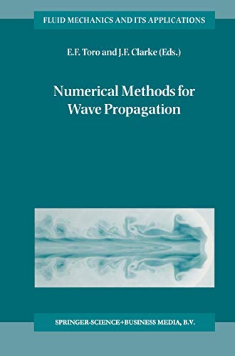 Numerical Methods for Wave Propagation: Selected Contributions from the Workshop held in Manchester, U.K., Containing the Harten Memorial Lecture (Fluid Mechanics and Its Applications)