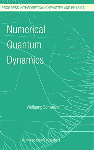 Numerical Quantum Dynamics (Progress in Theoretical Chemistry and Physics)