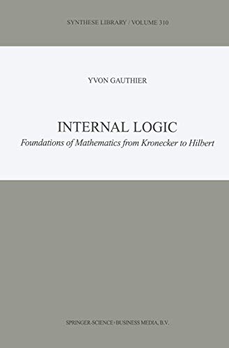 Internal Logic: Foundations of Mathematics from Kronecker to Hilbert (Volume 310) - Click to Buy