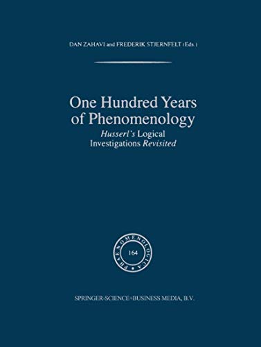 One Hundred Years of Phenomenology: Husserl’s Logical Investigations Revisited (Phaenomenologica)