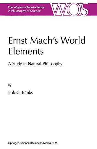 Ernst Mach’s World Elements: A Study in Natural Philosophy (The Western Ontario Series in Philosophy of Science) - Click to Buy