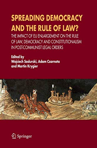 Spreading Democracy and the Rule of Law?: The Impact of EU Enlargemente for the Rule of Law, Democracy and Constitutionalism in Post-Communist Legal Orders - Click to Buy