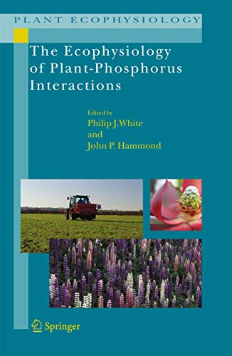 The Ecophysiology of Plant-Phosphorus Interactions: 7 (Plant Ecophysiology, 7) - Click to Buy