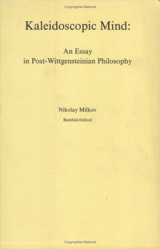 Kaleidoscopic Mind: An Essay in Post-wittgensteinian Philosophy